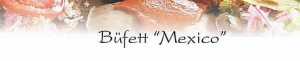 Buffet  Mexico, Partyservice Köln, Catering online bestellen, Lieferservice Bonn, Buffet Platten MenüService